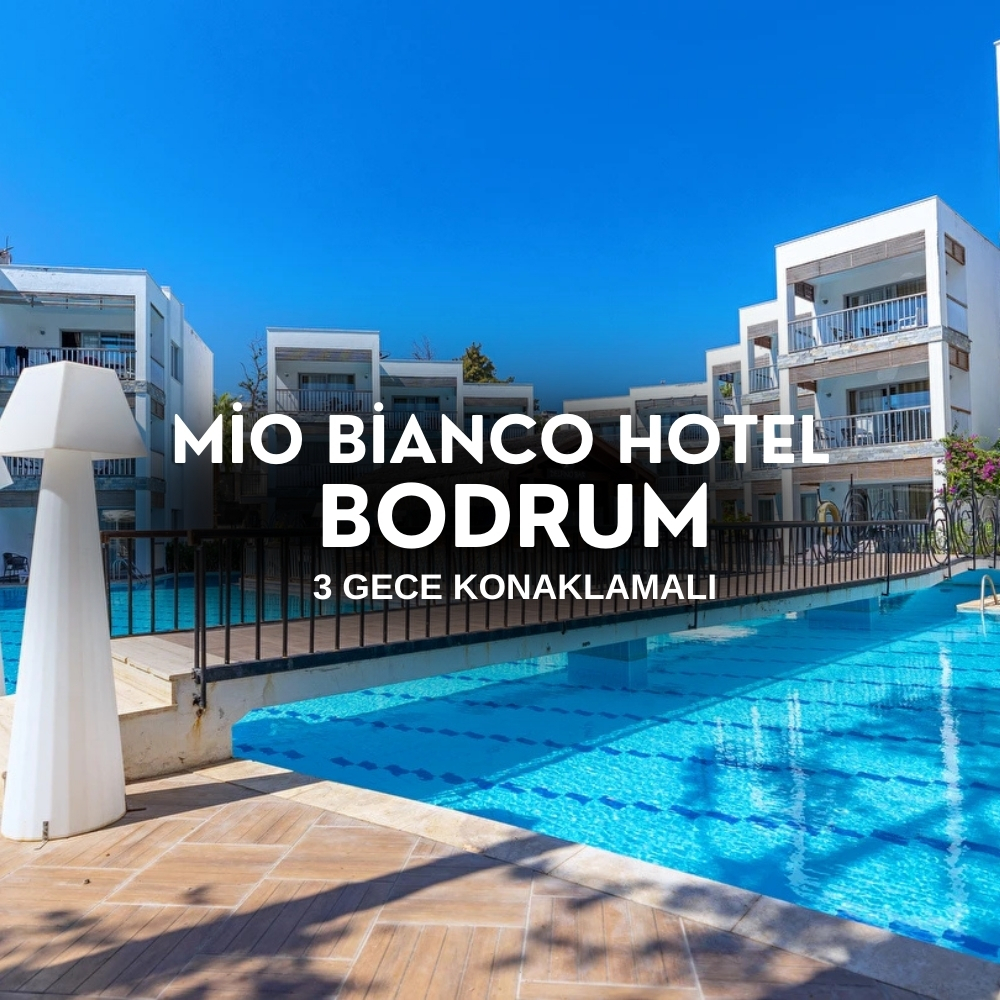 Mio Bianco Resort Bodrum | 3 Gece Otel Konaklamalı | İstanbul, Kocaeli ve Bursa Hareketli