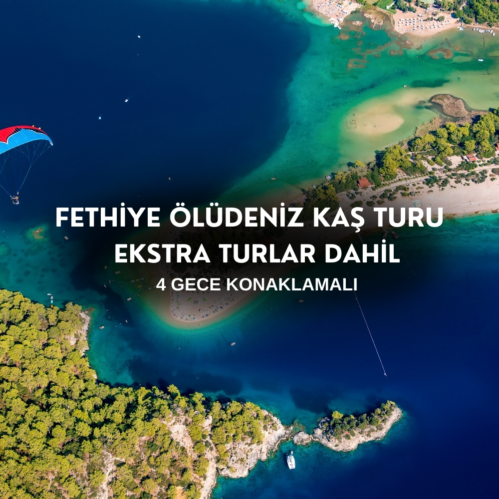 Fethiye Ölüdeniz Gökova Kaş Kekova Turu | 4 Gece Konaklamalı | İstanbul ve Bursa Hareketli