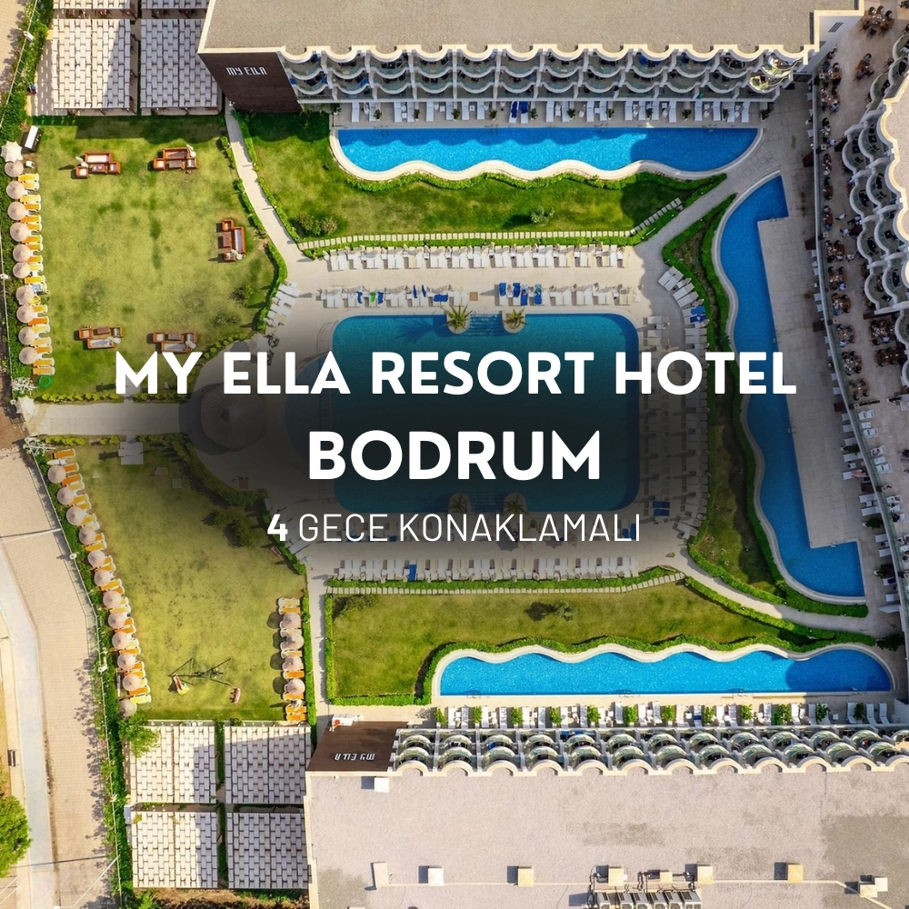 My Ella Bodrum Resort & Spa | 4 Gece Otel Konaklamalı | Ultra Her Şey Dahil Konsept | İstanbul, İzmit, Bursa ve İzmir Hareketli
